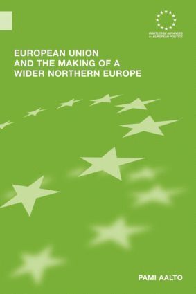 bokomslag European Union and the Making of a Wider Northern Europe