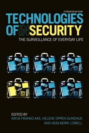 Katja Franko Aas, Helene Oppen Gundhus, Heidi Mork Lomell - Technologies of InSecurity, Häftad