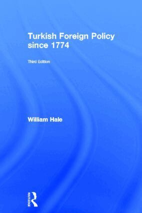 William Hale - Turkish Foreign Policy since 1774, Inbunden