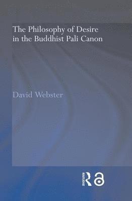 bokomslag The Philosophy of Desire in the Buddhist Pali Canon