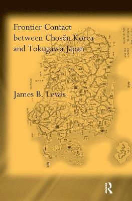 James B. Lewis - Frontier Contact Between Choson Korea and Tokugawa Japan, Häftad