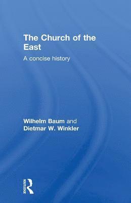 Wilhelm Baum, Dietmar W. Winkler - Church of the East, Häftad