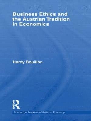 Business Ethics and the Austrian Tradition in Economics 1