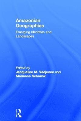 Jacqueline Vadjunec, Marianne Schmink, USA) Vadjunec, Jacqueline (Oklahoma State University, USA) Schmink, Marianne (University of Florida - Amazonian Geographies, Inbunden
