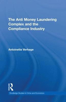 Antoinette Verhage, Belgium) Verhage, Antoinette (University of Gent - Anti Money Laundering Complex and the Compliance Industry, Inbunden