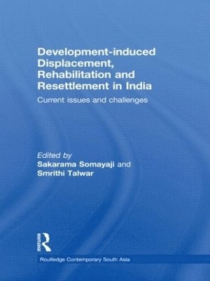 Sakarama Somayaji, Smrithi Talwar, India) Somayaji, Sakarama (The Energy and Resources Institute (TERI), India) Talwar, Smrithi (Energy and Resources Institute (TERI) - Development–induced Displacement, Rehabilitation and Resettlement in India, Inbunden
