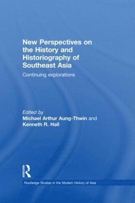 Michael Arthur Aung-Thwin, Kenneth Hall, US) Aung-Thwin, Michael Arthur (University of Hawaii at Manoa, US) Hall, Kenneth (Ball State University - New Perspectives on the History and Historiography of Southeast Asia, Inbunden
