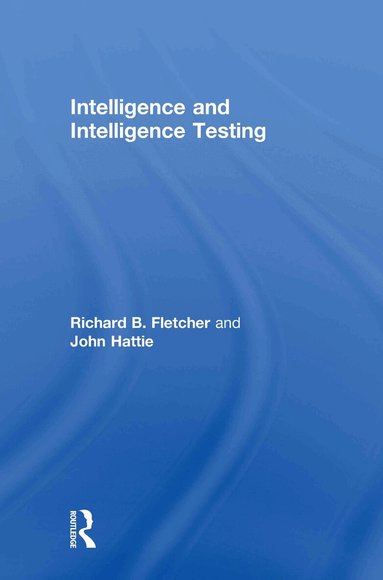 Richard Fletcher, John Hattie - Intelligence and Intelligence Testing, Inbunden