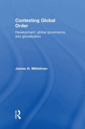 James H. Mittelman - Contesting Global Order, Inbunden