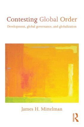James H. Mittelman - Contesting Global Order, Häftad