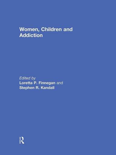 Loretta Finnegan, Stephen Kandall - Women, Children, and Addiction, Inbunden