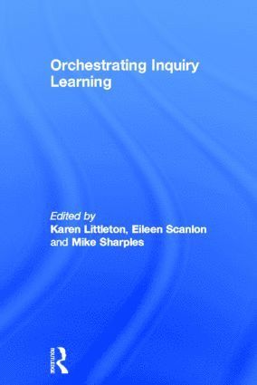 Karen Littleton, Eileen Scanlon, Mike Sharples, UK) Littleton, Karen (The Open University, Eileen (Open University) Scanlon - Orchestrating Inquiry Learning, Inbunden