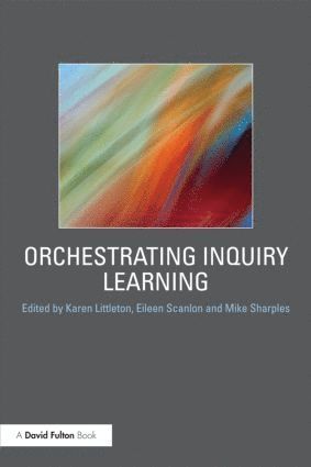 Karen Littleton, Eileen Scanlon, Mike Sharples, UK) Littleton, Karen (The Open University, Eileen (Open University) Scanlon - Orchestrating Inquiry Learning, Häftad