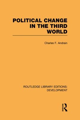 Charles Andrain - Poltiical Change in the Third World, Inbunden