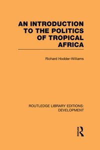 bokomslag An Introduction to the Politics of Tropical Africa