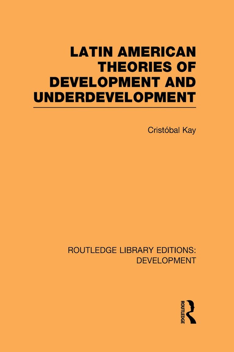 Cristóbal Kay, the Netherlands) Kay, Cristobal (Institute of Social Studies - Latin American Theories of Development and Underdevelopment, Inbunden