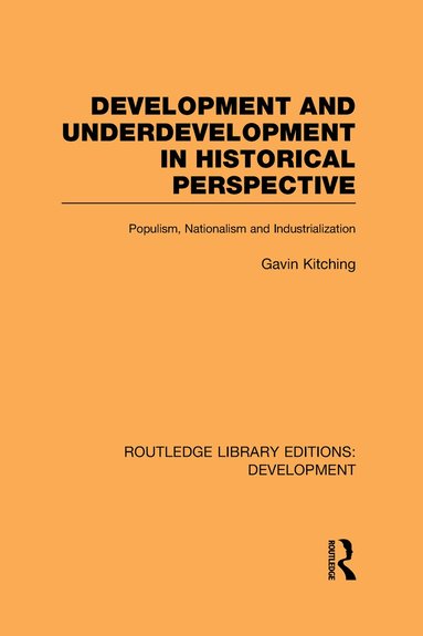 Gavin Kitching - Development and Underdevelopment in Historical Perspective, Inbunden