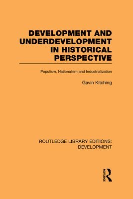 Gavin Kitching - Development and Underdevelopment in Historical Perspective, Inbunden
