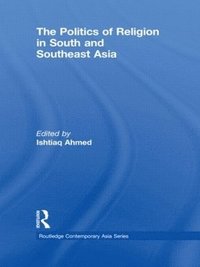 bokomslag The Politics of Religion in South and Southeast Asia