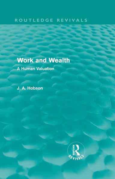 J. A. Hobson - Work and Wealth (Routledge Revivals), Inbunden