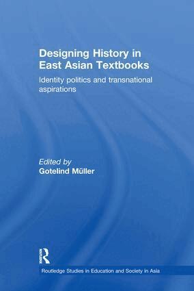 Gotelind Mueller - Designing History in East Asian Textbooks, Inbunden