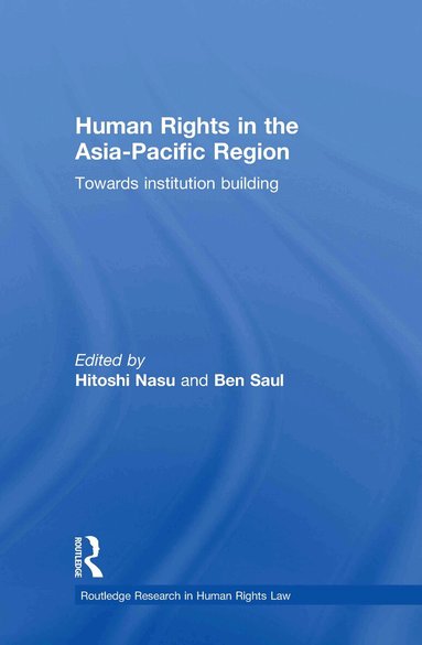 Hitoshi Nasu, Ben Saul - Human Rights in the Asia-Pacific Region, Inbunden