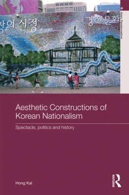 Hong Kal, Canada) Kal, Hong (York University - Aesthetic Constructions of Korean Nationalism, Inbunden