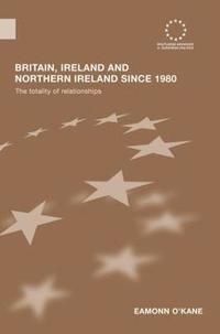 bokomslag Britain, Ireland and Northern Ireland since 1980