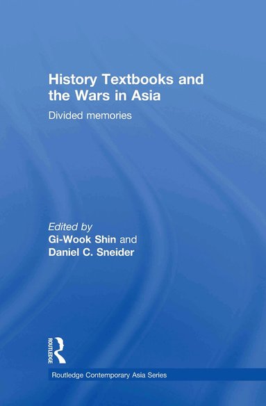 Gi-Wook Shin, Daniel C. Sneider - History Textbooks and the Wars in Asia, Inbunden