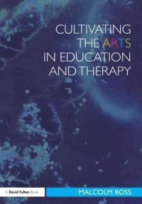 bokomslag Cultivating the Arts in Education and Therapy
