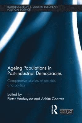 Pieter Vanhuysse, Achim Goerres - Ageing Populations in Post-Industrial Democracies, Inbunden