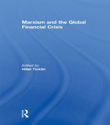 Hillel Ticktin - Marxism and the Global Financial Crisis, Inbunden