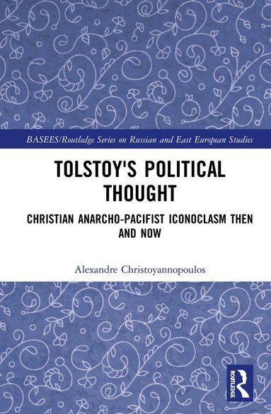Alexandre Christoyannopoulos - Tolstoy's Political Thought, Inbunden