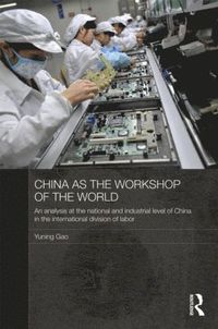 bokomslag China as the Workshop of the World