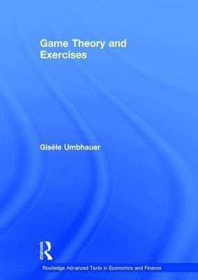 Gisèle Umbhauer, France) Umbhauer, Gisele (University of Strasbourg - Game Theory and Exercises, Inbunden