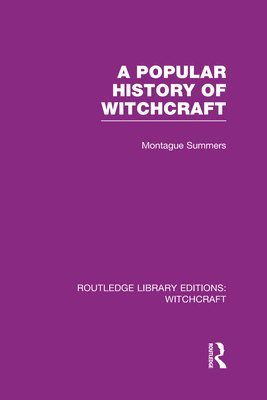 A Popular History of Witchcraft (RLE Witchcraft) 1