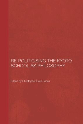 Christopher Goto-Jones - Re-Politicising the Kyoto School as Philosophy, Häftad