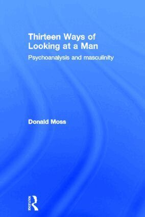Donald Moss - Thirteen Ways of Looking at a Man, Inbunden