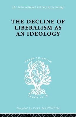 bokomslag The Decline of Liberalism as an Ideology