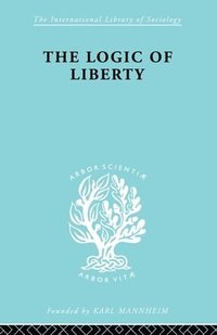 bokomslag The Logic of Liberty