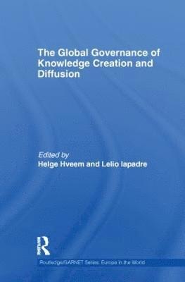 Helge Hveem, Lelio Iapadre, Norway) Hveem, Helge (University of Oslo, Belgium) Iapadre, Lelio (United Nations University (UNU-CRIS) - Global Governance of Knowledge Creation and Diffusion, Inbunden