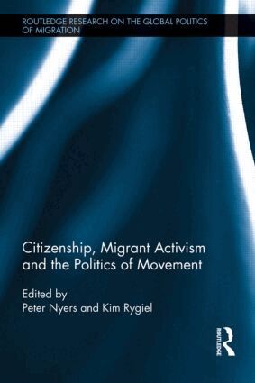 Peter Nyers, Kim Rygiel, Peter Nyers, Kim Rygiel - Citizenship, Migrant Activism and the Politics of Movement, Inbunden