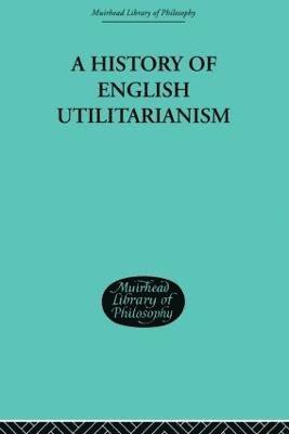 bokomslag A History of English Utilitarianism