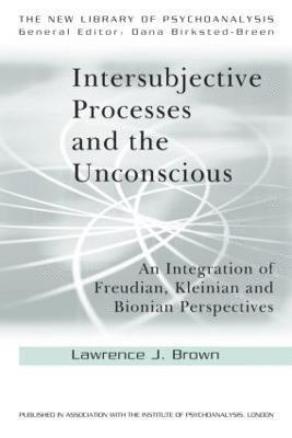 Lawrence J. Brown, USA) Brown, Lawrence J. (in private Practice, Massachusetts - Intersubjective Processes and the Unconscious, Häftad