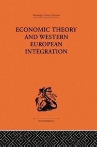 bokomslag Economic Theory and Western European Intergration