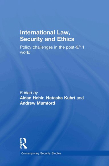 Aidan Hehir, Natasha Kuhrt, Andrew Mumford - International Law, Security and Ethics, Inbunden