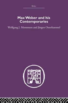 Wolfgang J. Mommsen, Jurgen Osterhammel - Max Weber and His Contempories, Häftad