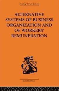 bokomslag Alternative Systems of Business Organization and of Workers' Renumeration