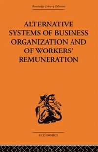 bokomslag Alternative Systems of Business Organization and of Workers' Renumeration