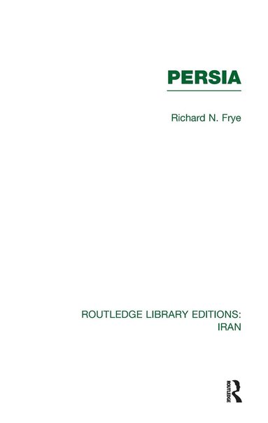 Richard Frye - Persia (RLE Iran A), Inbunden
